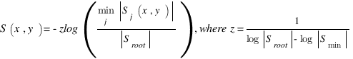 S(x,y)=-zlog({{min}under{j} delim{|}{S_j (x,y)}{|}}/{delim{|}{S_root }{|}}), where z={1}/{log delim{|}{S_root }{|}-log delim{|}{S_min }{|}}
