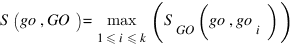 S(go,GO)={max}under{1<=i<=k} (S_GO (go,go_i ))