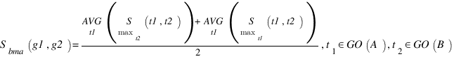 S_bma (g1,g2)={{AVG}under{t1} ({S}under{max_t2 }(t1,t2))+{AVG}under{t1} ({S}under{max_t1 }(t1,t2))}/{2} , t_1 in GO(A), t_2 in GO(B)