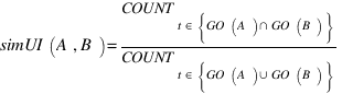 simUI(A,B)={COUNT_{{t}in{delim{lbrace}{GO(A) inter GO(B)}{rbrace}}}} /{COUNT_{{t}in{delim{lbrace}{GO(A) union GO(B)}{rbrace}}}} simUI(A,B)={COUNT_{{t}in{delim{lbrace}{GO(A) inter GO(B)}{rbrace}}}} /{COUNT_{{t}in{delim{lbrace}{GO(A) union GO(B)}{rbrace}}}}
